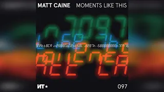 matt caine moments like this original mix