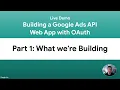 Live Demo Building a Google Ads API Web App - Part 1 What we re Building