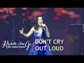 Lagu RACHELLE ANN GO - Don't Cry Out Loud (RAG The Homecoming | February 14, 2020)