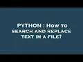 PYTHON How to search and replace text in a file