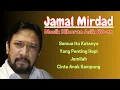 Download Lagu Jamal MIrdad - Semua Itu Katanya, Yang Penting Hepi, Cinta Anak Kampung (musik lirik vidio)