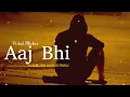 Vishal Mishra-Aaj Bhi (WORMONO LOFI REMAKE) | Aaj Bhi (slowed+reverb) | Watch now & feel the vibe