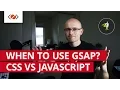 When to use GreenSock CSS vs JavaScript Animations