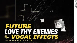  how to sound like future love thy enemies vocal effects 