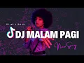 Download Lagu DJ MALAM PAGI FULL SONG JEDAG JEDUG VIRAL TIKTOK MAMAN FVNDY 2023