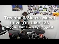 Download Lagu Treesha \u0026 Skarra Mucci - Love You Like 123 Drum Cover by Reggaest (Reggae Drum Cover)