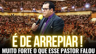 É De Arrepiar! Muito Forte o Que Esse Pastor Falou - Pregação de Arrepiar 2022