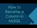 How to Rename a Column in MySQL