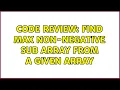 Code Review Find max non-negative sub array from a given array