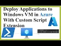 Deploy applications to a Windows virtual machine in Azure with the Custom Script Extension