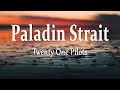 Lagu Twenty One Pilots - Paladin Strait (Lyrics)