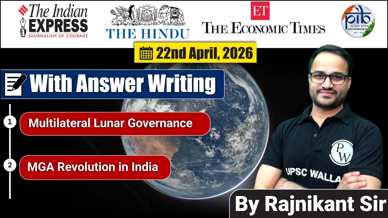 22 April, 2026 Editorial Discussion | Multilateral Lunar Governance Sabka Bima, Sabki Raksha