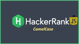 HackerRank Problem solving in JavaScript Camel Case