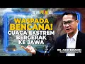 Pakar Hidrometeorologi ITB Ungkap Ancaman Bencana di Jawa! | To The Point Aja | 08/12