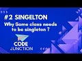 Singleton Design Pattern Why Some class needs to be singleton Code Junction