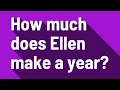 How much does Ellen make a year