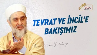 Tevrat ve İncil'e bakışımız