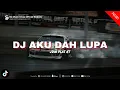 Download Lagu DJ AKU DAH LUPA TAK INGAT LAGI NAMA KAU PUN HILANG DARI HATI - DJ AKU DAH LUPA VIRAL TIKTOK 2025