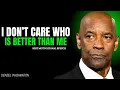 I Don't Care Who Is Better Than Me | Denzel Washington | Best Motivational Speech |