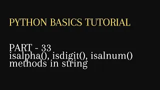 33 isalpha isdigit isalnum methods in string python