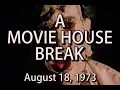 A Movie House Break - August 18 1973