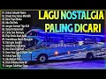 Download Lagu LAGU NOSTALGIA PALING DICARI - LAGU KENANGAN TEMAN PERJALANAN - TAK INGIN SENDIRI