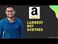 Largest BST in Binary Tree Abinash Biswal