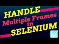 How to handle Frames in Selenium Handle Multiple frames or Nested Iframes in Selenium WebDriver