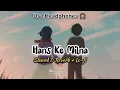 Download Lagu Hans Ke Milna (SLOWED+REVERB) Lofi | Nishtha Sharma | #lofi #slowedandreverb #inboxlofi @InboxLofi