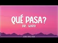 Dr. Yaro - Qué Pasa? (Lyrics)