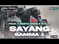 Download Lagu DJ SAYANG GAMMA1 TRAP PARTY MIDDLE TASSO CETUAK FULL BASS DJ MIDDEL NERONTOK BASS NULOP