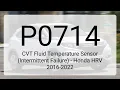 DTC P0714 CVT Fluid Temperature Sensor Intermittent Failure - Honda HRV 2016-2022