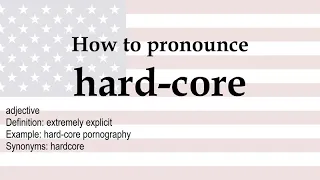 How to pronounce hard core meaning