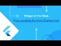 FocusableActionDetector Widget of the Week