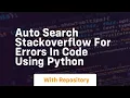 Auto search stackoverflow for errors in code using python
