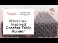 Online Class Macrame-Inspired Crochet Table Runner Michaels