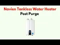 Navien Tankless Water Heater Post Purge - What It Is How It Improves Efficiency