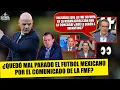 The FMF will REVIEW the FIFA proposal That makes Mexican soccer look bad Ciro Futbol Picante
