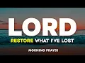 Download Lagu Lord, Restore What I’ve Lost and Turn My Life Around | A Blessed Morning Prayer