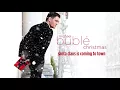 Download Lagu Michael Bublé - Santa Claus Is Coming To Town [Official HD]