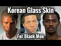 Korean Glass Skin The Only Skincare Routine Black Men Need No BS
