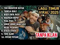 LAGU TIMUR VIRAL TERBARU 2025 TOR MONITOR KETUA TABOLA BALE BODY PATA NAGAPAIN REPOT - TANPA IKLAN