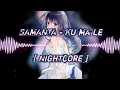 Download Lagu [Nightcore] - Ku ma le | SAMANTA |