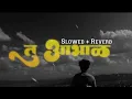 Lagu Tu aabhal - slowed+reverb song #remix #lofi #marathisong #newsong #ringtone