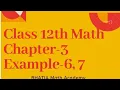 Class 12 Math Chapter 3 Matrix I Example 6 I Example 7 I