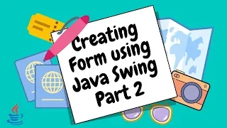 Creating Form using Java Swing Part 2