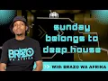 Lagu SUNDAY BELONGS TO DEEP HOUSE WITH BRAZO WA AFRIKA  | DEEP HOUSE