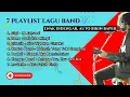 Download Lagu 7 Playlist Lagu Band Pop Indonesia Terbaik | Enak Didengar Auto Bikin Baper 🔥