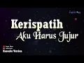 Kerispatih - Aku Harus Jujur (Karaoke Version)
