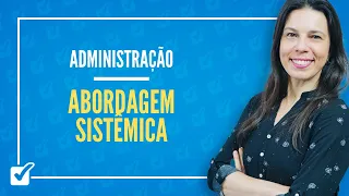 02.10. Aula da Teoria dos Sistemas - Abordagem Sistêmica da Administração (Administração)